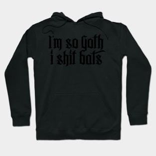 I'm so Goth I shit Bats No.2.1 (black) Hoodie